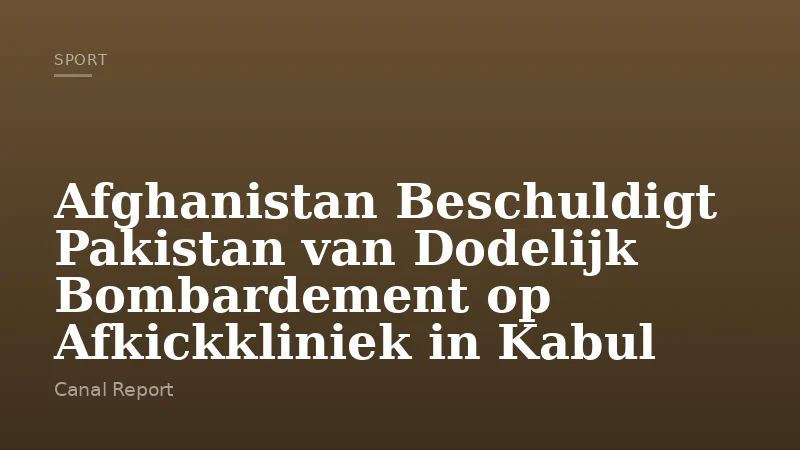 Afghanistan Beschuldigt Pakistan van Dodelijk Bombardement op Afkickkliniek in Kabul