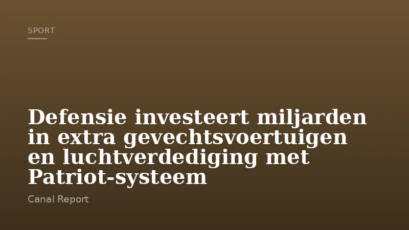 Defensie investeert miljarden in extra gevechtsvoertuigen en luchtverdediging met Patriot-systeem