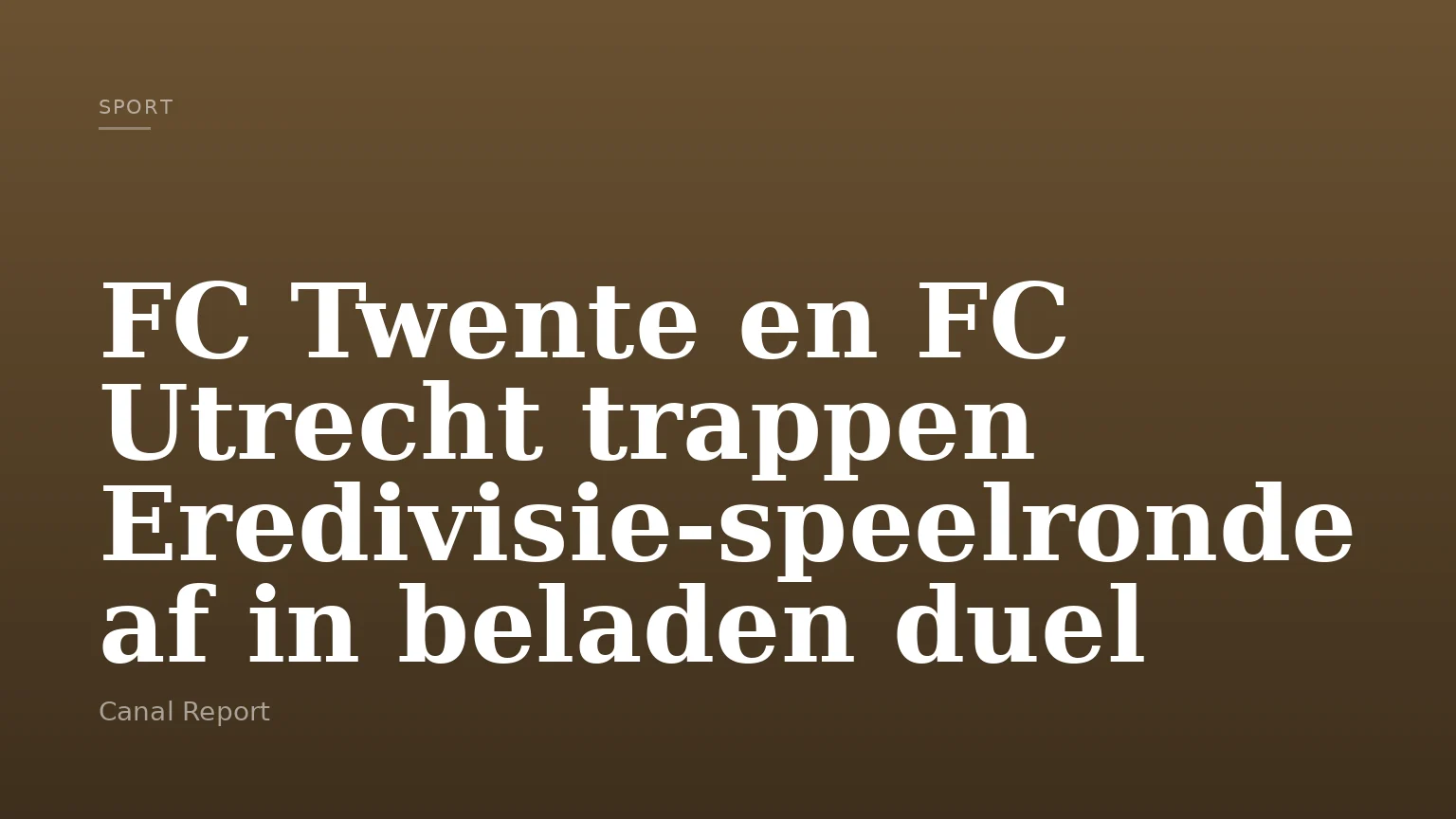 FC Twente en FC Utrecht trappen Eredivisie-speelronde af in beladen duel