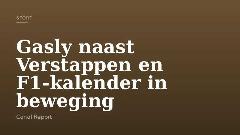 Gasly naast Verstappen en F1-kalender in beweging