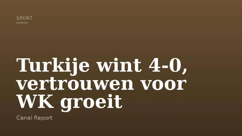 Turkije wint 4-0, vertrouwen voor WK groeit
