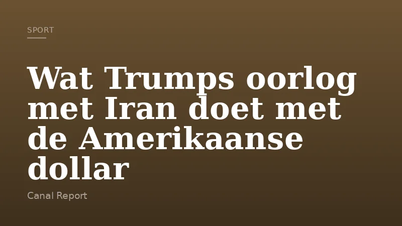Wat Trumps oorlog met Iran doet met de Amerikaanse dollar