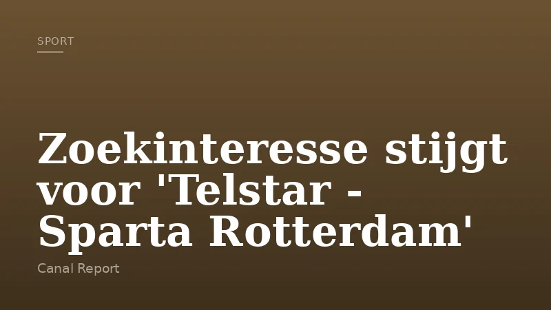 Zoekinteresse stijgt voor 'Telstar - Sparta Rotterdam'