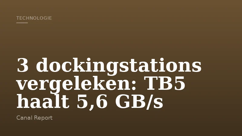 3 dockingstations vergeleken: TB5 haalt 5,6 GB/s