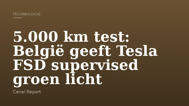 5.000 km test: België geeft Tesla FSD supervised groen licht