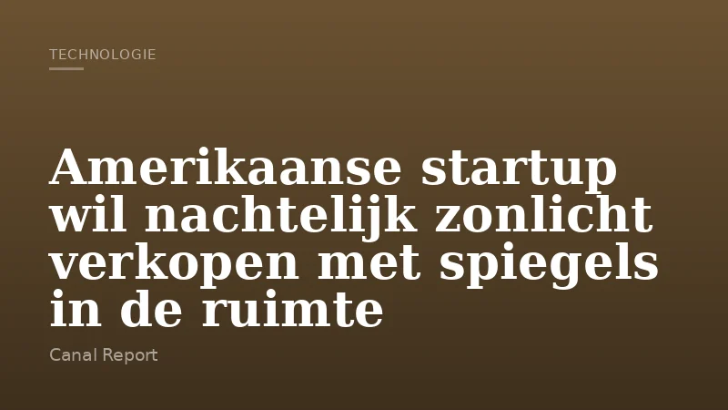 Amerikaanse startup wil nachtelijk zonlicht verkopen met spiegels in de ruimte