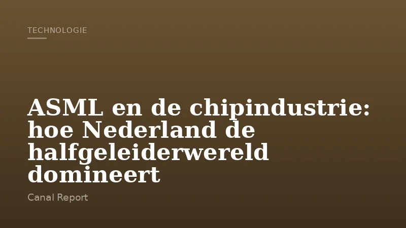ASML en de chipindustrie: hoe Nederland de halfgeleiderwereld domineert