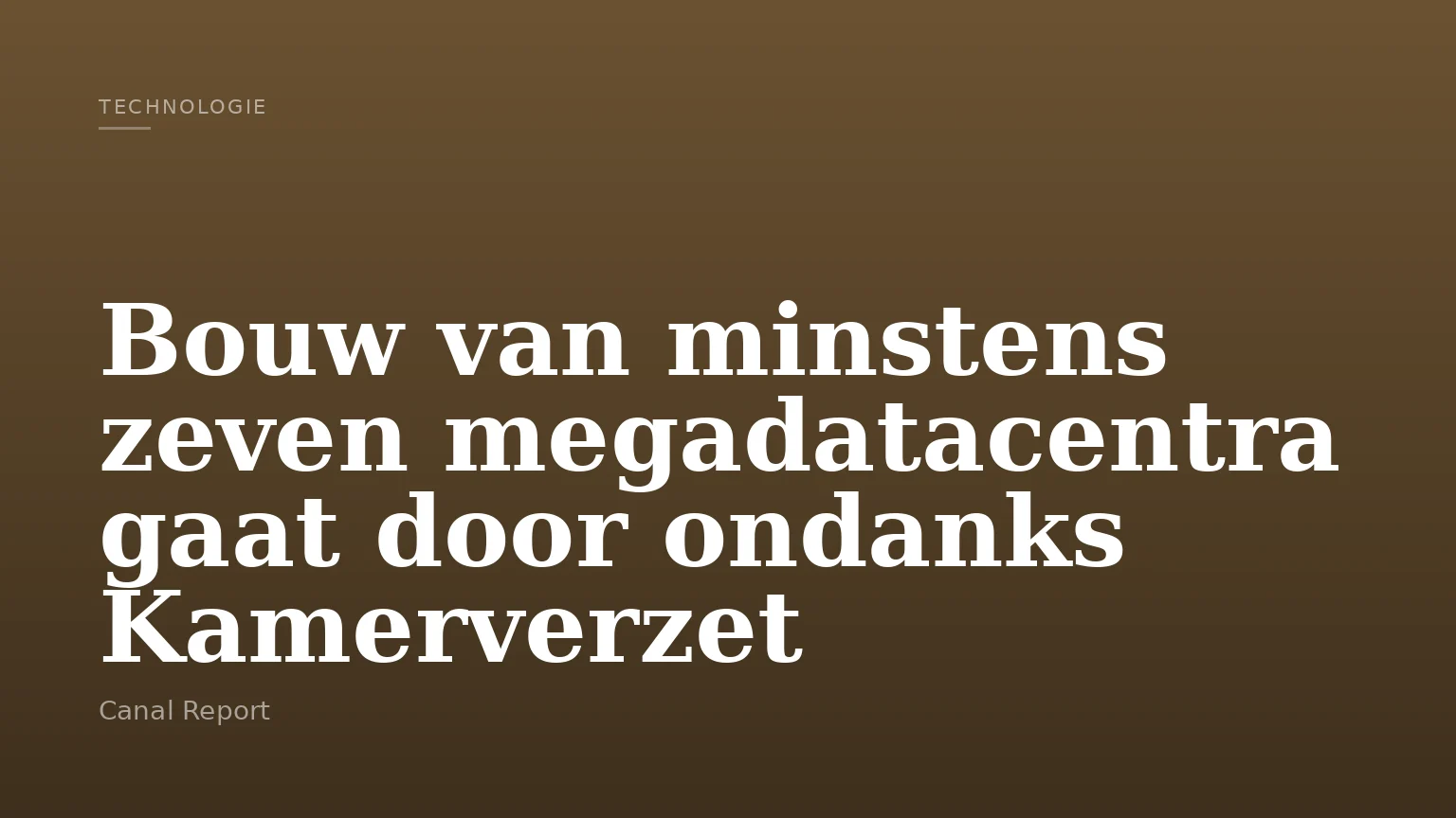 Bouw van minstens zeven megadatacentra gaat door ondanks Kamerverzet