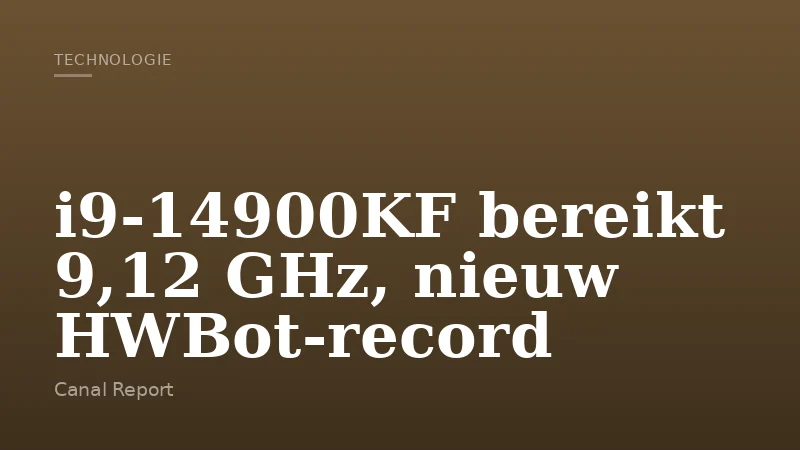 i9-14900KF bereikt 9,12 GHz, nieuw HWBot-record