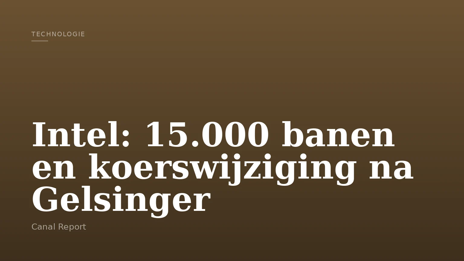 Intel: 15.000 banen en koerswijziging na Gelsinger