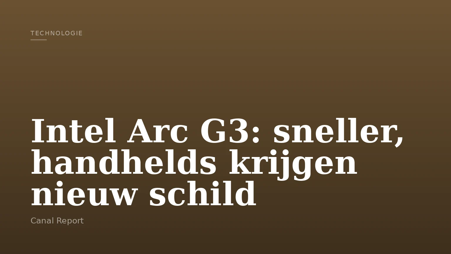 Intel Arc G3: sneller, handhelds krijgen nieuw schild