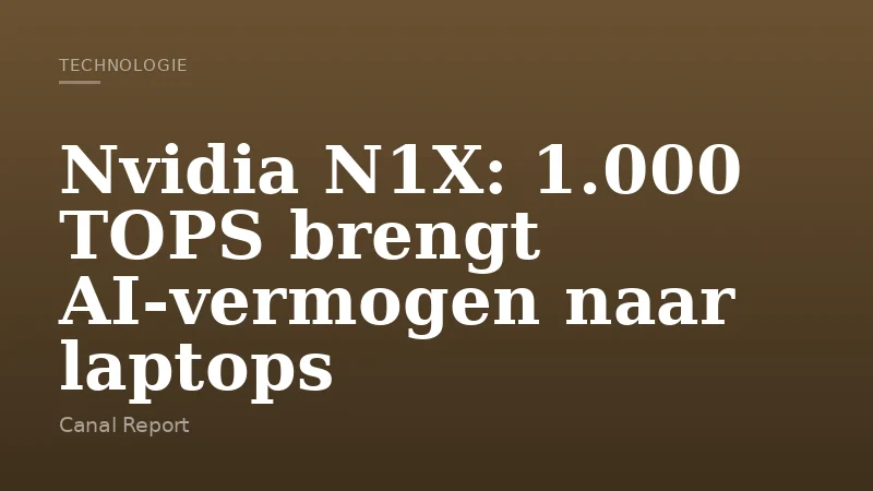 Nvidia N1X: 1.000 TOPS brengt AI-vermogen naar laptops