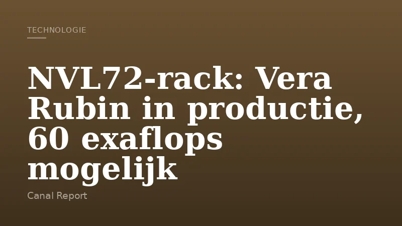 NVL72-rack: Vera Rubin in productie, 60 exaflops mogelijk