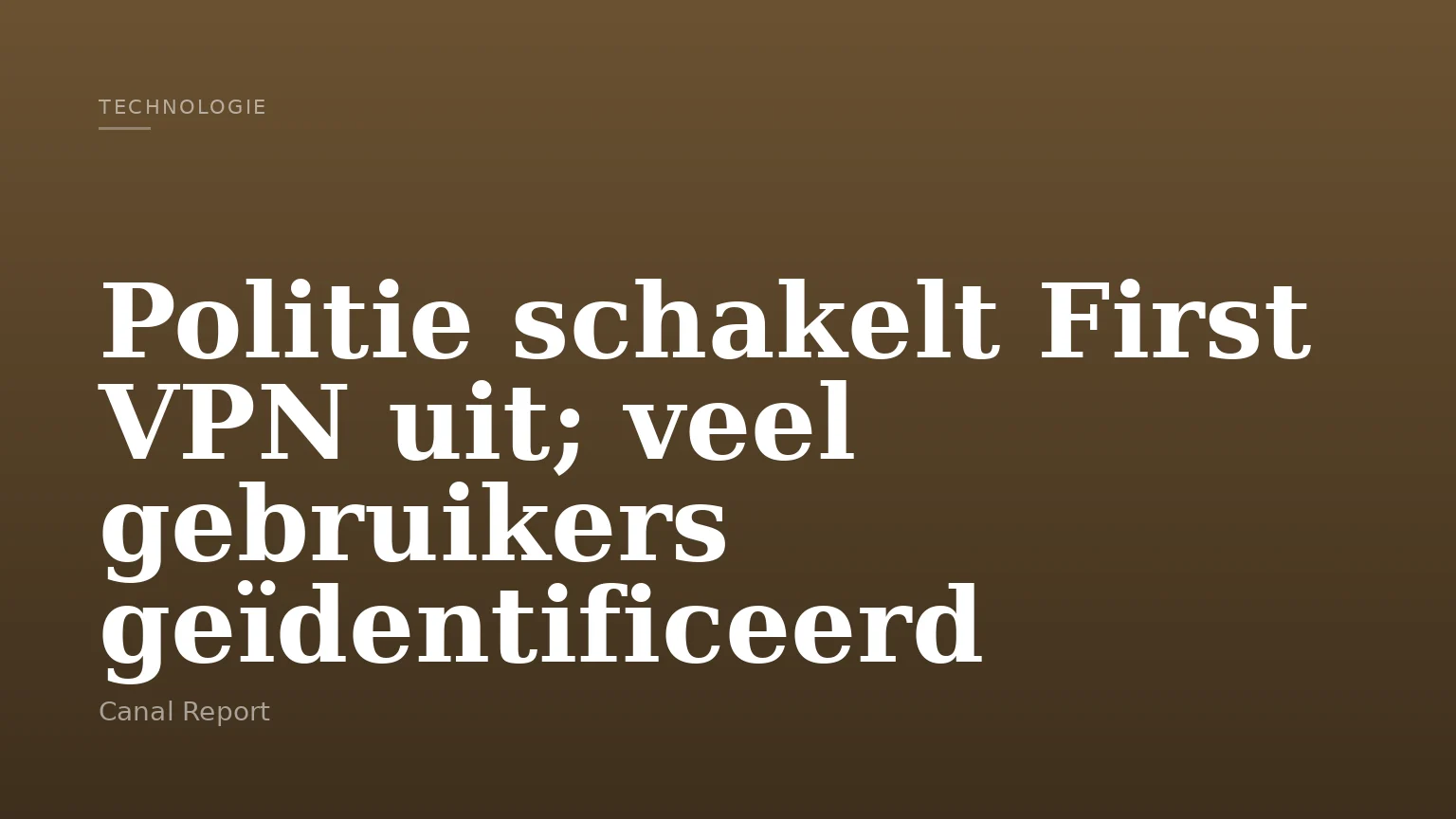 Politie schakelt First VPN uit; veel gebruikers geïdentificeerd