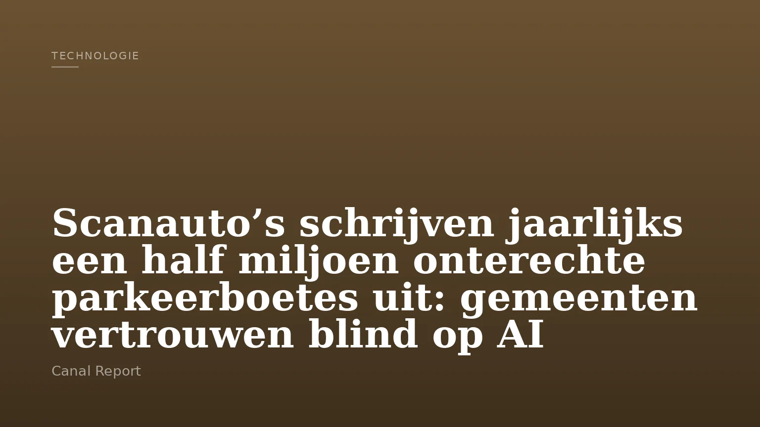 Scanauto’s schrijven jaarlijks een half miljoen onterechte parkeerboetes uit: gemeenten vertrouwen blind op AI