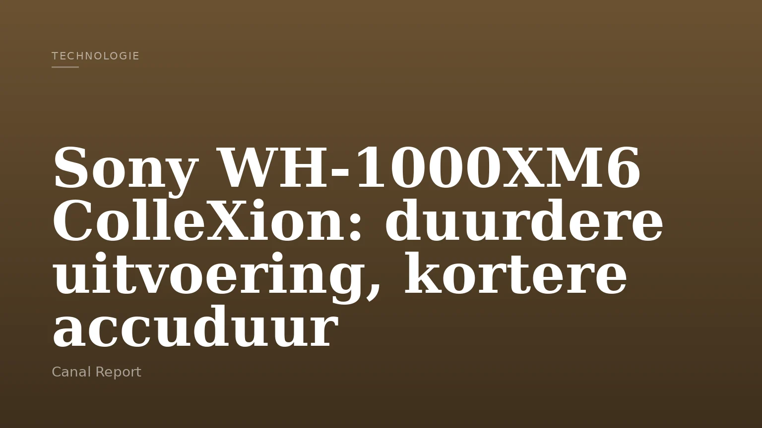 Sony WH-1000XM6 ColleXion: duurdere uitvoering, kortere accuduur