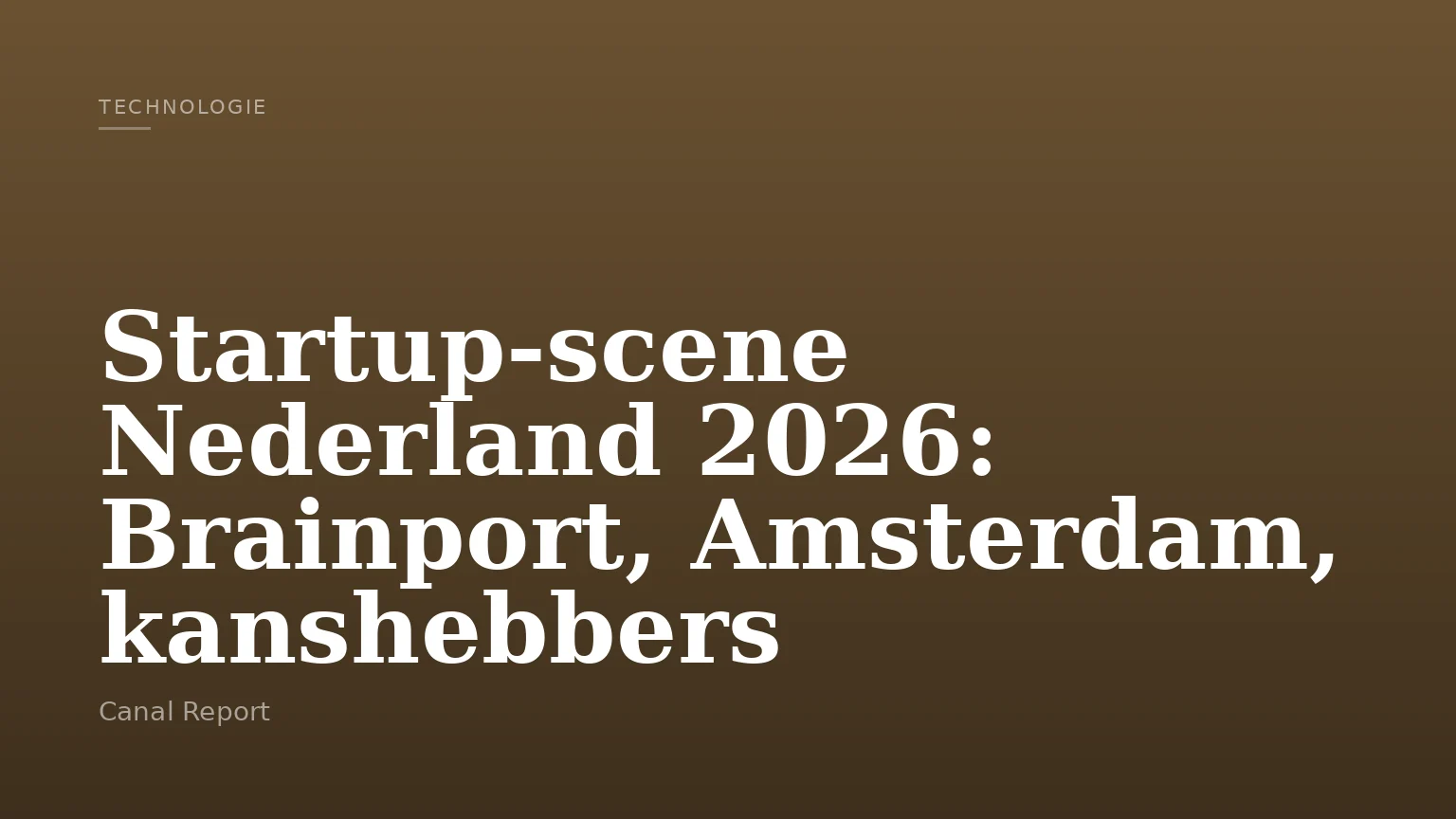 Startup-scene Nederland 2026: Brainport, Amsterdam, kanshebbers