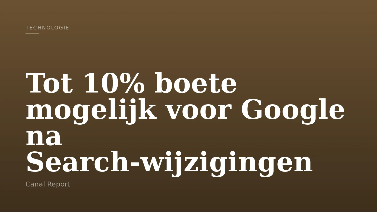 Tot 10% boete mogelijk voor Google na Search-wijzigingen