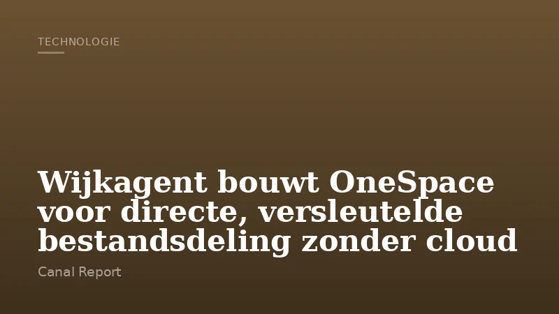 Wijkagent bouwt OneSpace voor directe, versleutelde bestandsdeling zonder cloud