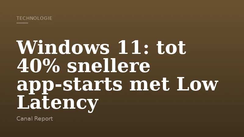 Windows 11: tot 40% snellere app-starts met Low Latency