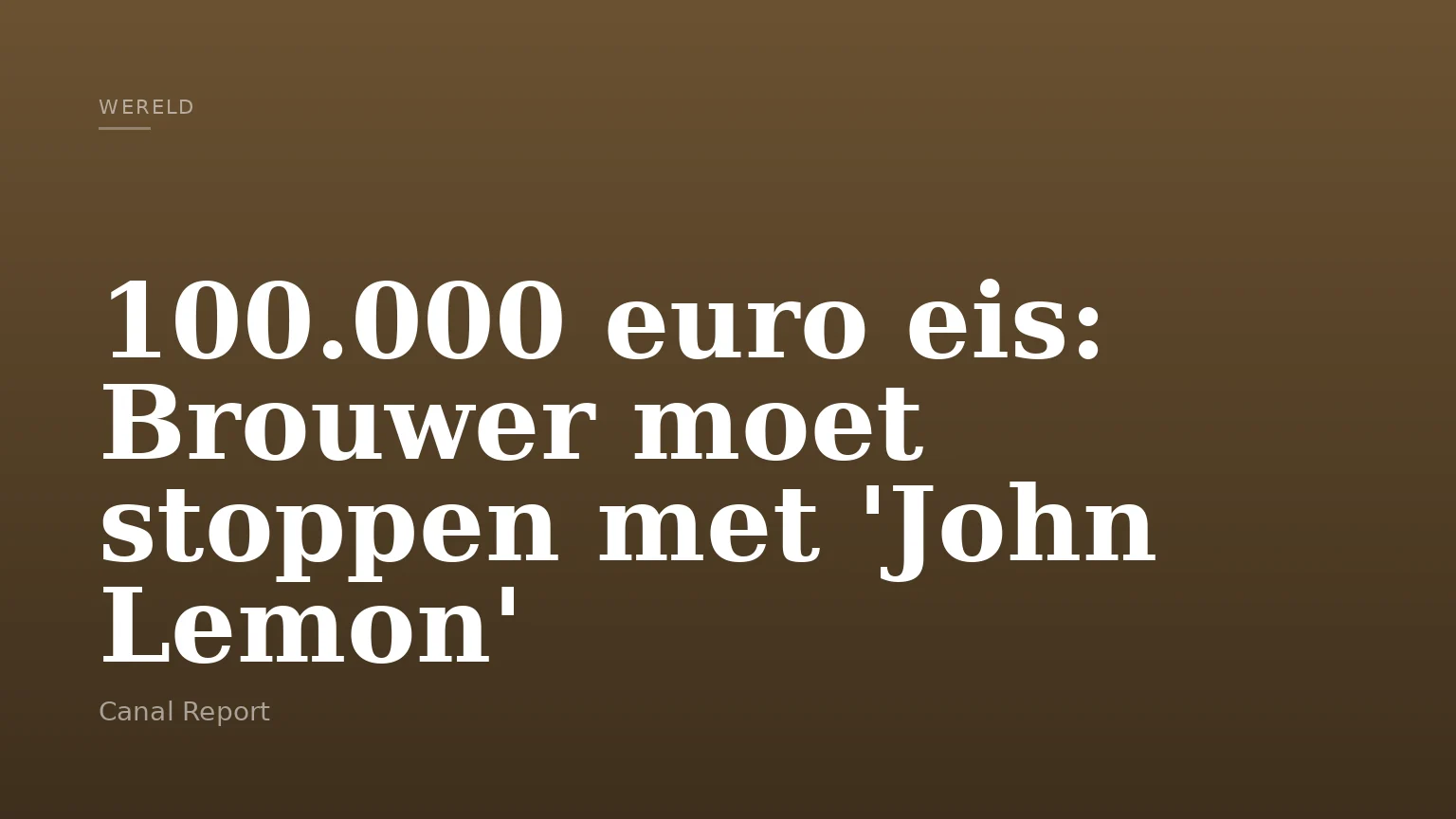 100.000 euro eis: Brouwer moet stoppen met 'John Lemon'