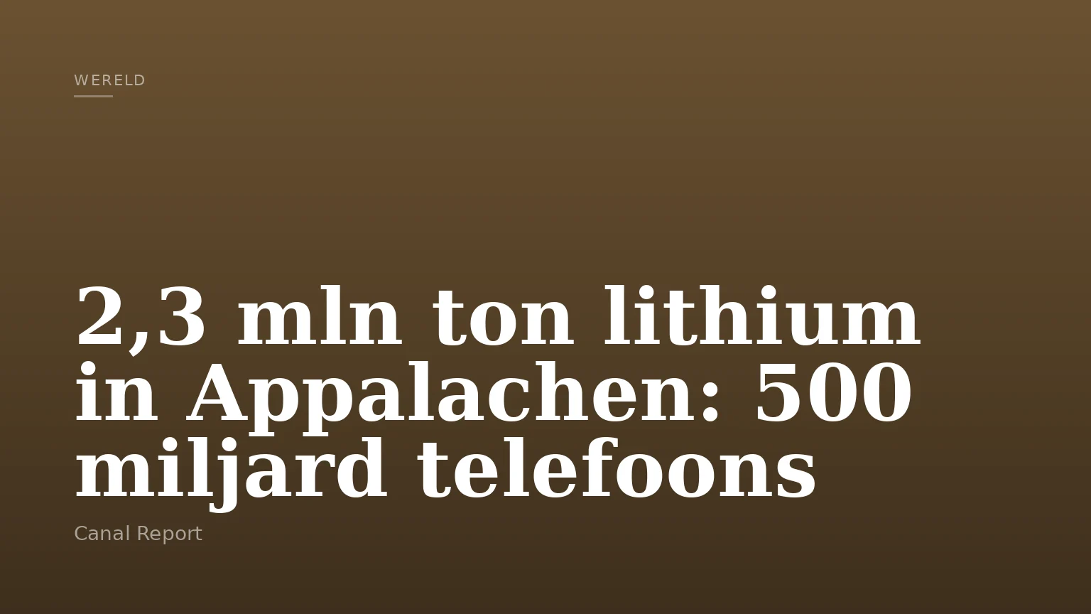 2,3 mln ton lithium in Appalachen: 500 miljard telefoons