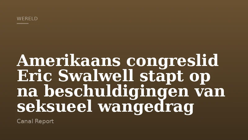 Amerikaans congreslid Eric Swalwell stapt op na beschuldigingen van seksueel wangedrag
