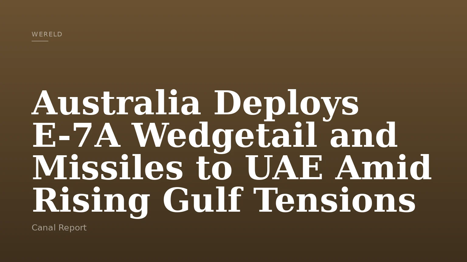 Australia Deploys E-7A Wedgetail and Missiles to UAE Amid Rising Gulf Tensions