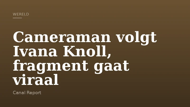 Cameraman volgt Ivana Knoll, fragment gaat viraal