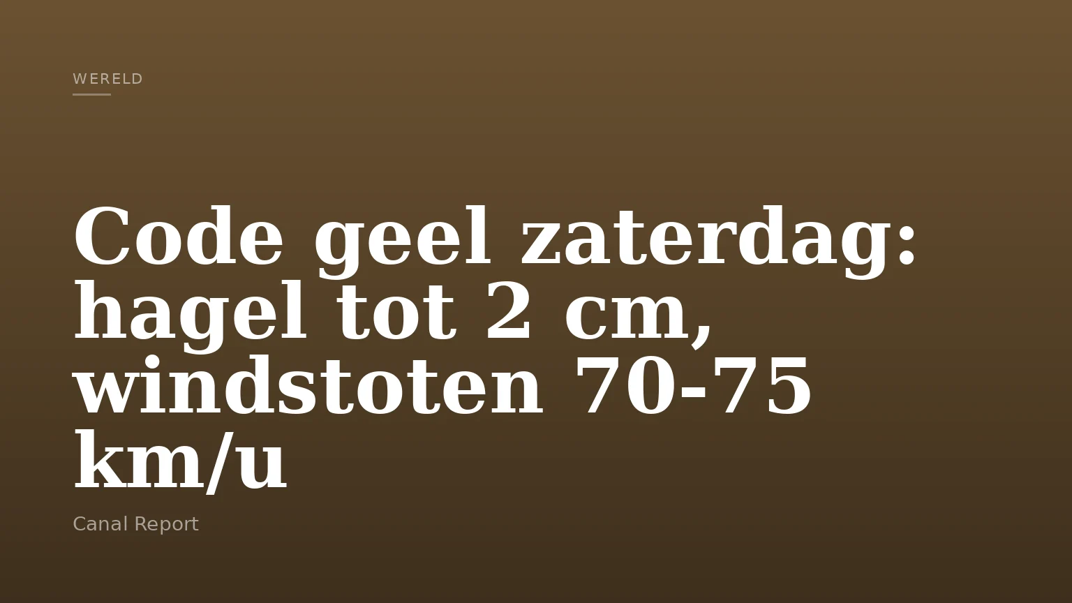 Code geel zaterdag: hagel tot 2 cm, windstoten 70-75 km/u
