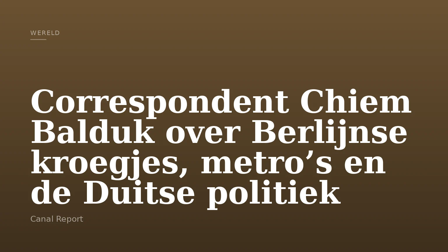 Correspondent Chiem Balduk over Berlijnse kroegjes, metro’s en de Duitse politiek