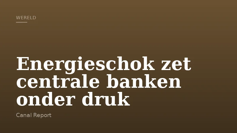 Energieschok zet centrale banken onder druk