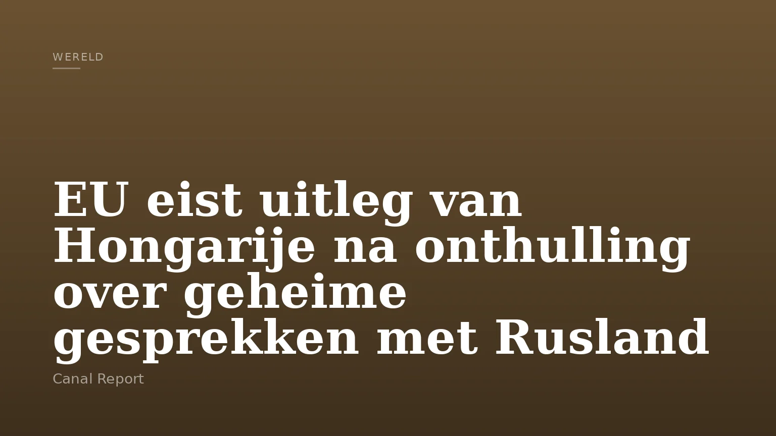 EU eist uitleg van Hongarije na onthulling over geheime gesprekken met Rusland