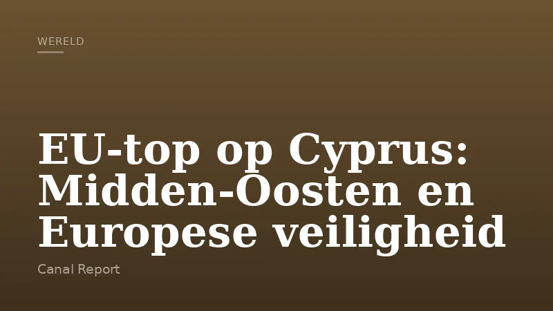 EU-top op Cyprus: Midden-Oosten en Europese veiligheid