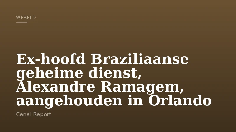 Ex-hoofd Braziliaanse geheime dienst, Alexandre Ramagem, aangehouden in Orlando