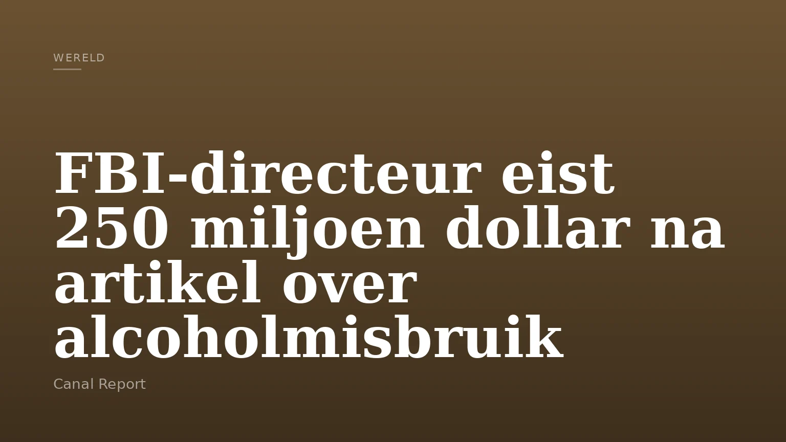 FBI-directeur eist 250 miljoen dollar na artikel over alcoholmisbruik