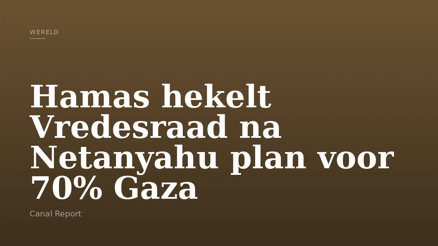 Hamas hekelt Vredesraad na Netanyahu plan voor 70% Gaza