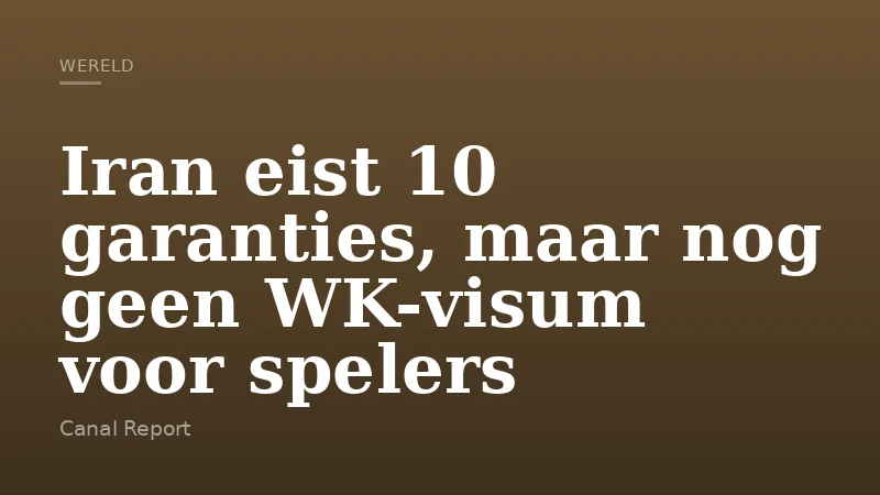 Iran eist 10 garanties, maar nog geen WK-visum voor spelers