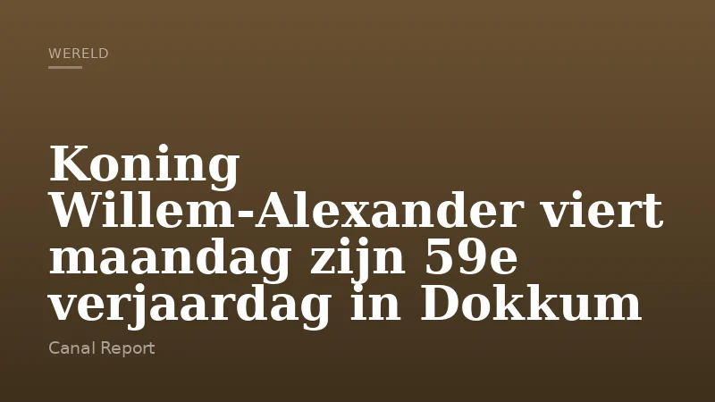 Koning Willem-Alexander viert maandag zijn 59e verjaardag in Dokkum