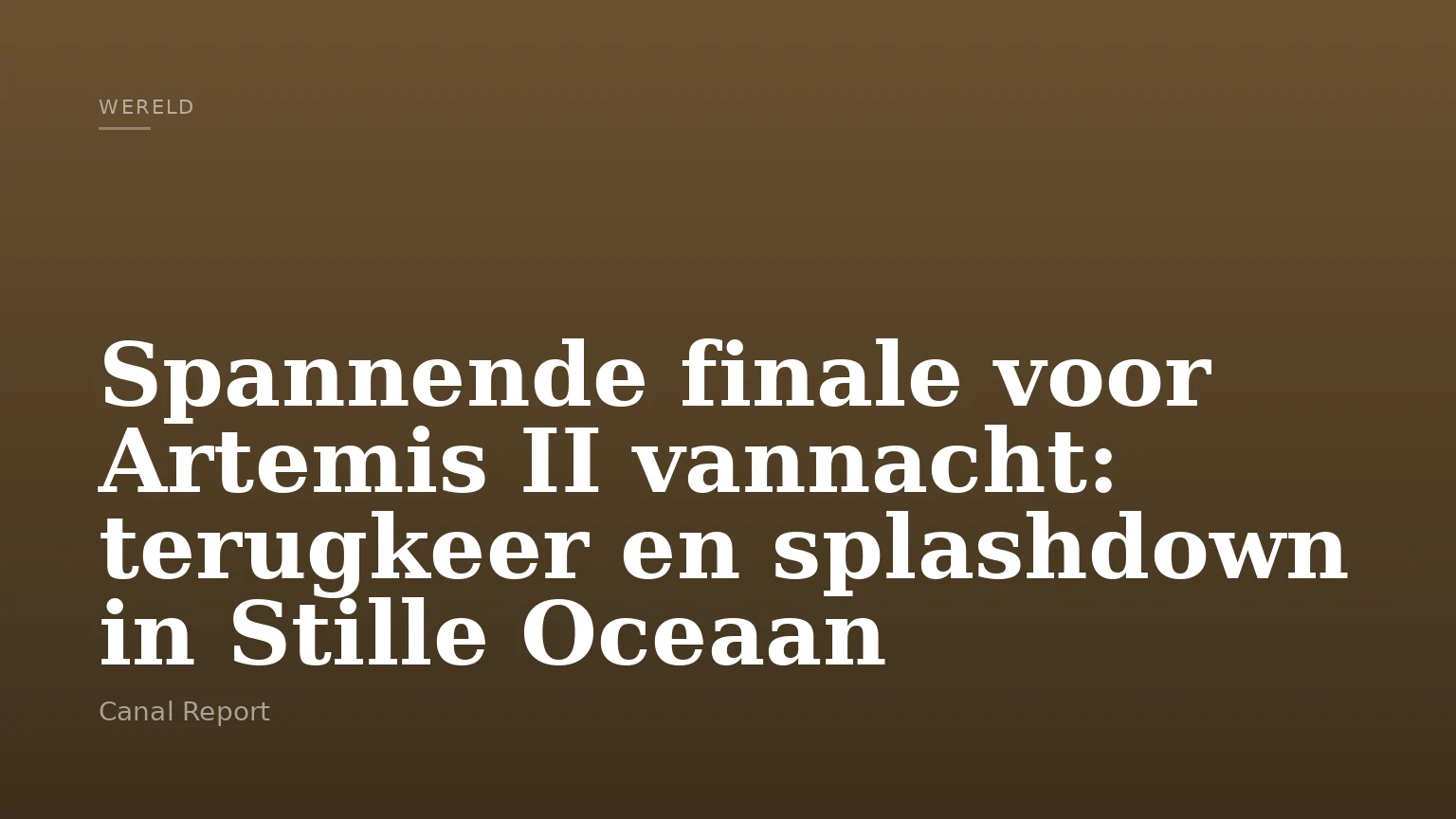 Spannende finale voor Artemis II vannacht: terugkeer en splashdown in Stille Oceaan