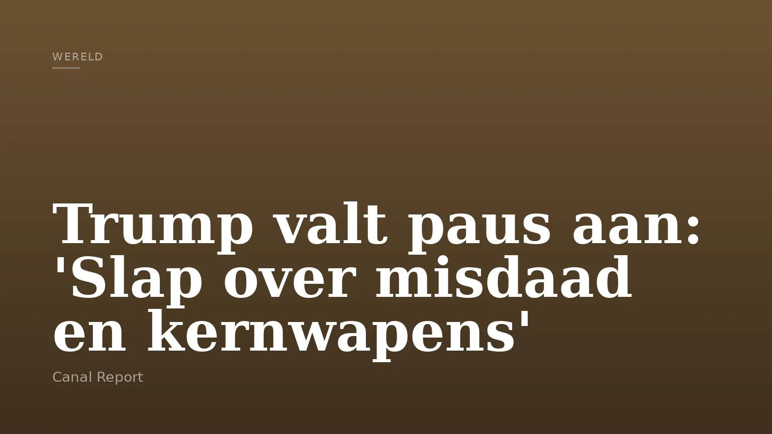 Trump valt paus aan: 'Slap over misdaad en kernwapens'
