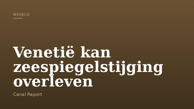 Venetië kan zeespiegelstijging overleven
