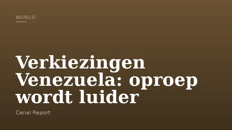 Verkiezingen Venezuela: oproep wordt luider