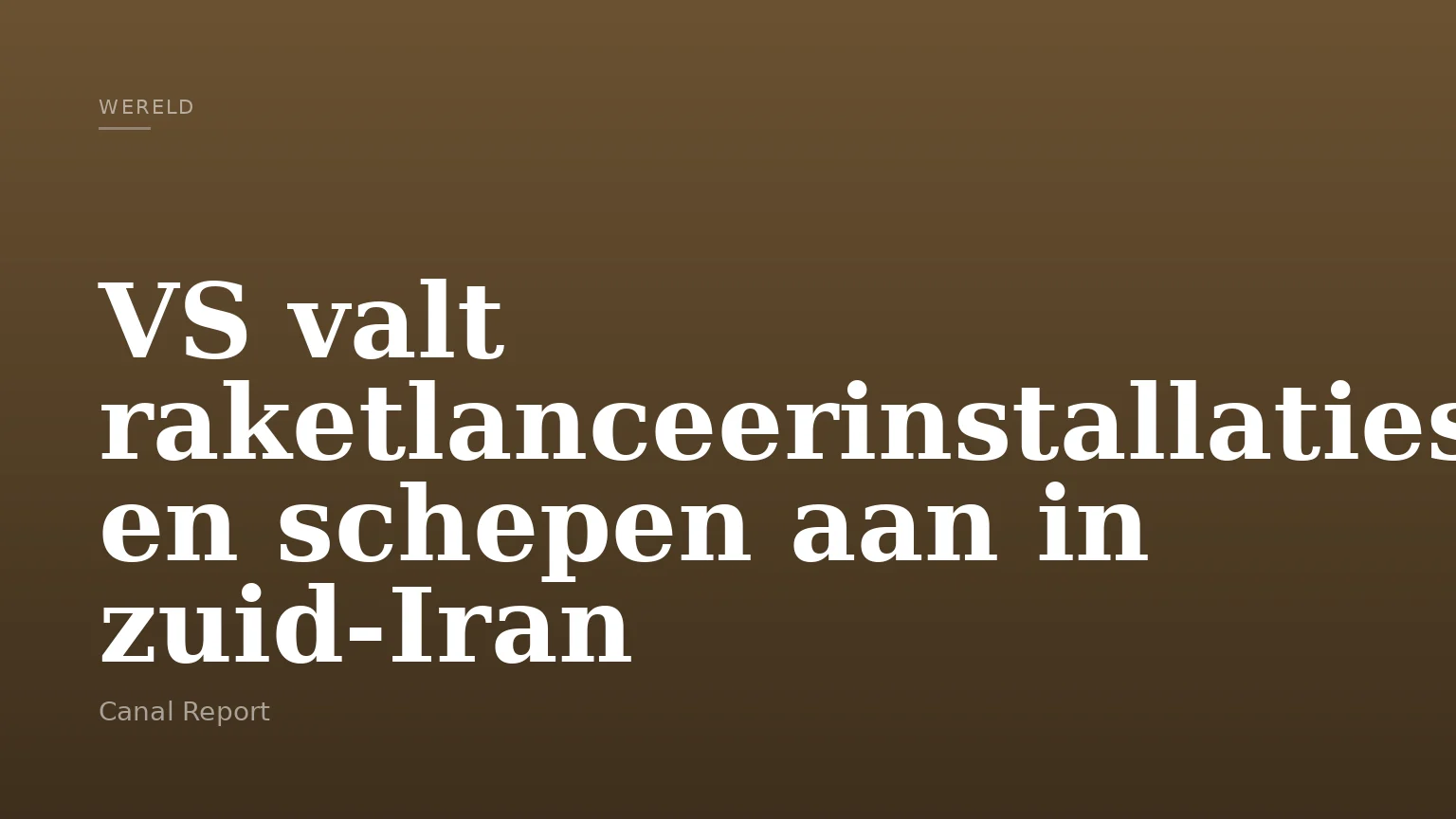 VS valt raketlanceerinstallaties en schepen aan in zuid-Iran