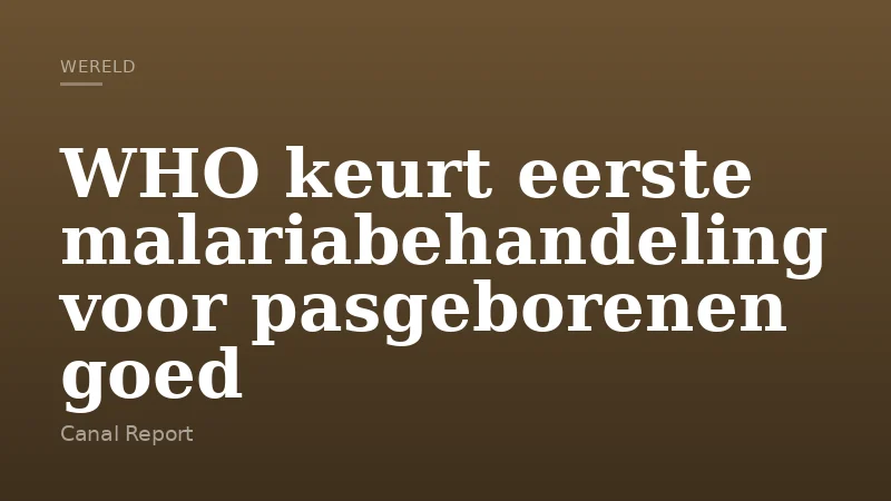 WHO keurt eerste malariabehandeling voor pasgeborenen goed